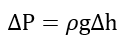 delta P equals rho times g times delta h